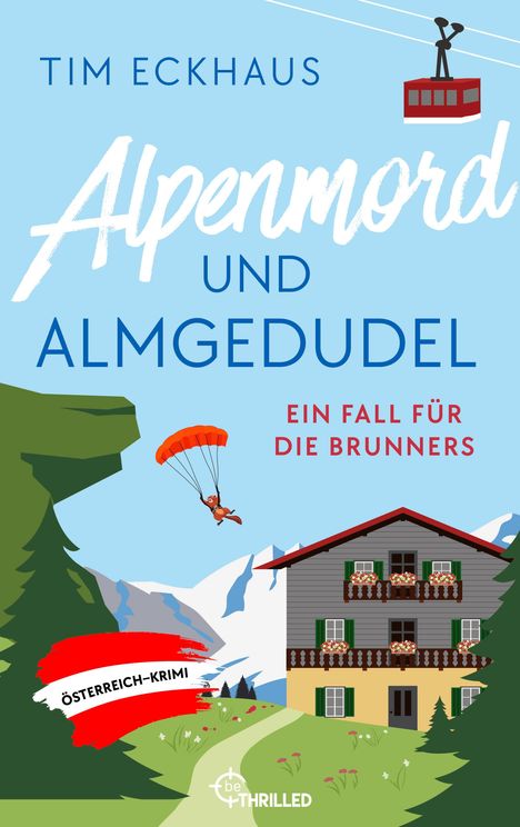"Tim Eckhaus: Alpenmord und Almgedudel. Ein Fall für die Brunners. Österreich-Krimi." Illustration: Berglandschaft mit Haus.