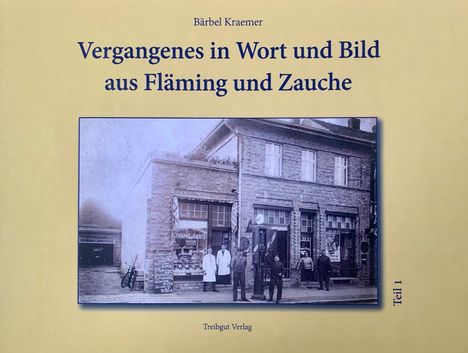 Bärbel Kraemer: Vergangenes in Wort und Bild aus Fläming und Zauche, Buch