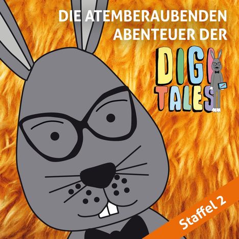 Text: "DIE ATEMBERAUBENDEN ABENTEUER DER DIGI TALES! Staffel 2". Illustration: Ein grauer Hase mit Brille vor orangenem Hintergrund.