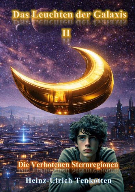 "Das Leuchten der Galaxis II. Die Verbotenen Sternregionen. Heinz-Ulrich Tenkotten. Junge mit lockigem Haar vor futuristischer Stadt."