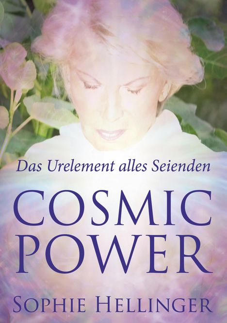 „Das Urelement alles Seienden, COSMIC POWER, Sophie Hellinger.“ Frau mit geschlossenen Augen, sanfte Pastelltöne.