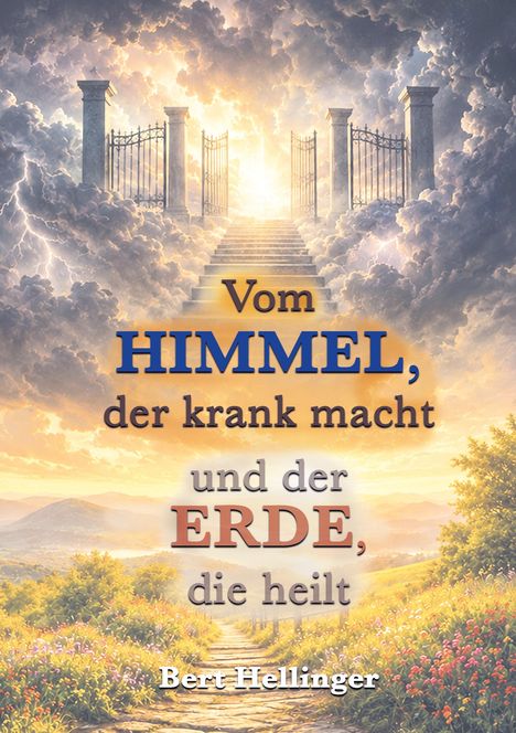 Text: "Vom HIMMEL, der krank macht und der ERDE, die heilt" - Bert Hellinger. 

Impression eines himmlischen Tors über einer Landschaft.