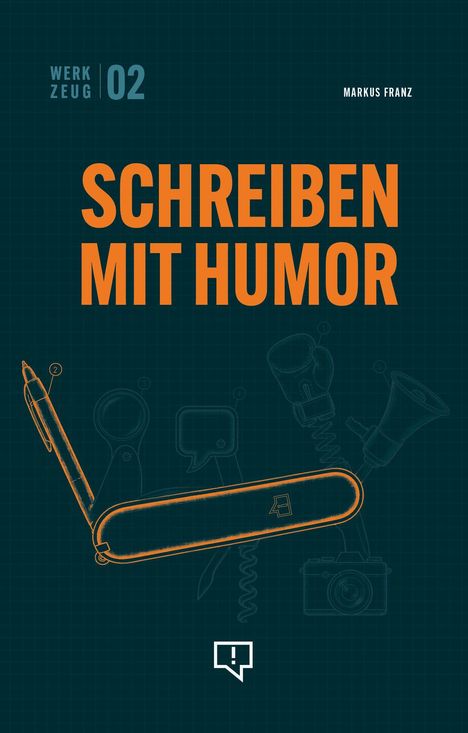 „WERKZEUG 02“, „MARKUS FRANZ“, „SCHREIBEN MIT HUMOR“. Illustration eines Taschenmessers mit Sprechblasenlogo.