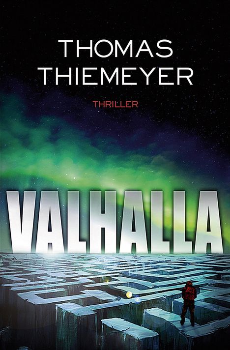 Text: "Thomas Thiemeyer", "Thriller", "Valhalla". Grünliche Nordlichter über einem winterlichen Labyrinth mit Person in rot.