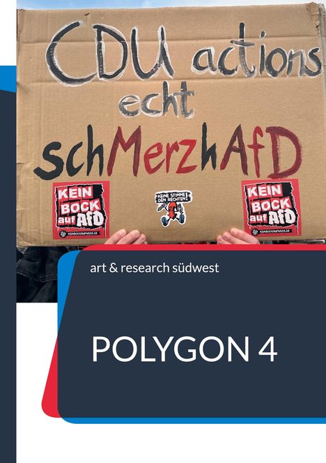 "CDU actions echt schMerzhAfD. POLYGON 4. art & research südwest." Hände halten Pappe mit Stickern.