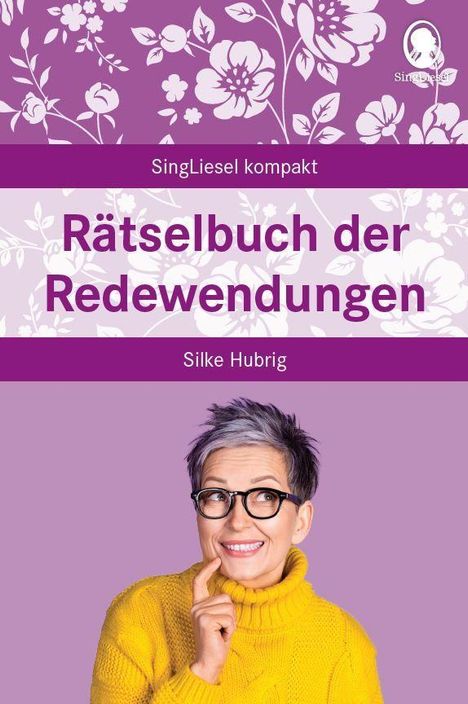 „SingLiesel kompakt“ und „Rätselbuch der Redewendungen“ von Silke Hubrig. Frau mit Brille in gelbem Pullover.