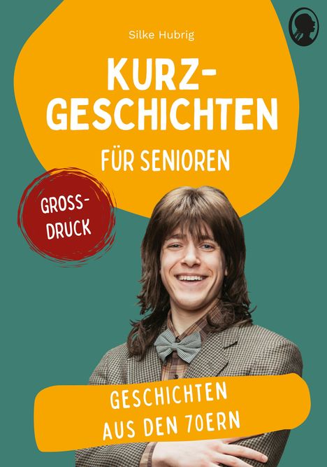 „Kurzgeschichten für Senioren. Grossdruck. Geschichten aus den 70ern.“ Person in 70er-Jahre-Kleidung lächelt.