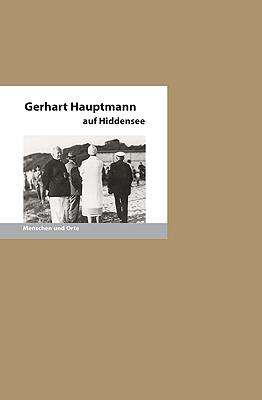 Bernd Erhard Fischer: Gerhart Hauptmann auf Hiddensee, Buch