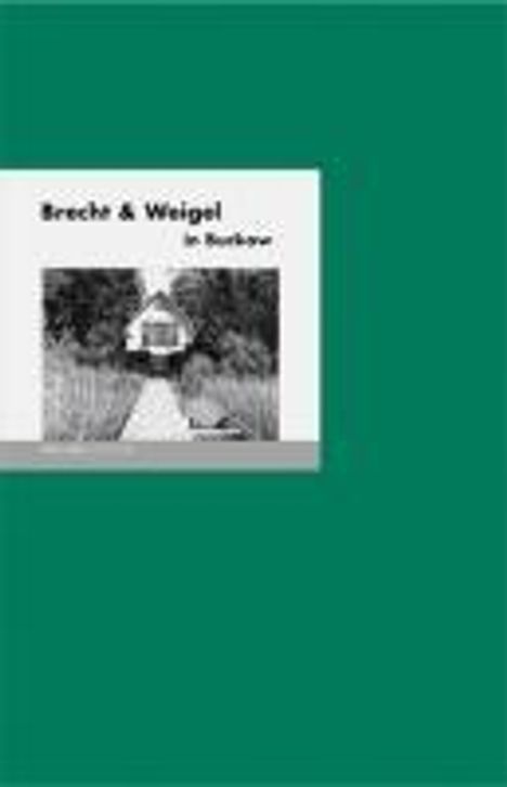 Bernd Erhard Fischer: Brecht &amp; Weigel in Buckow, Buch