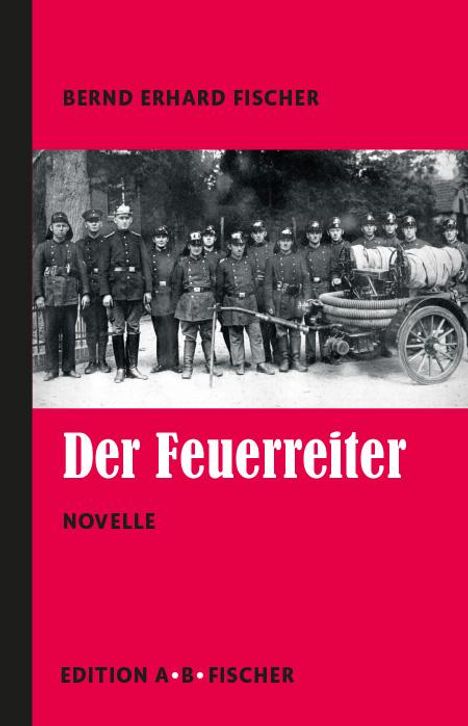 Bernd Erhard Fischer: Der Feuerreiter, Buch