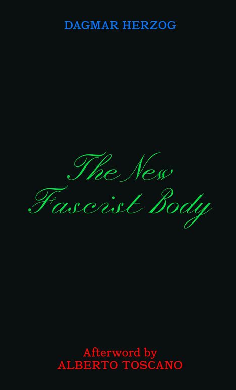 Herzog Dagmar: The New Fascist Body, Buch