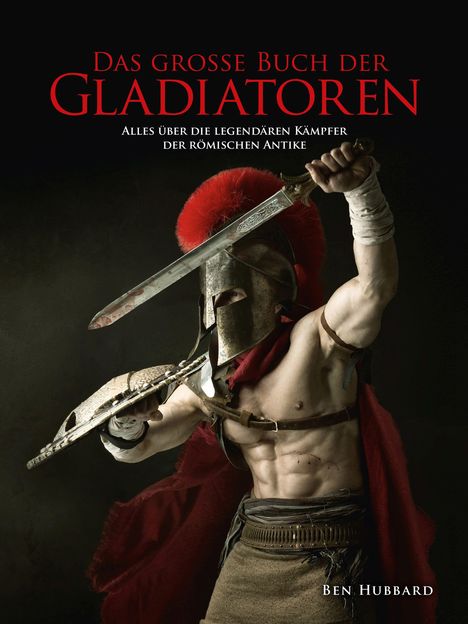Hubbard Ben: Das große Buch der Gladiatoren, Buch