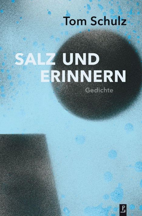 "Tom Schulz, SALZ UND ERINNERN, Gedichte" auf blauem Hintergrund, geometrische schwarze Formen.