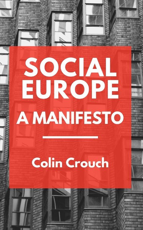 Colin Crouch: Social Europe - A Manifesto, Buch