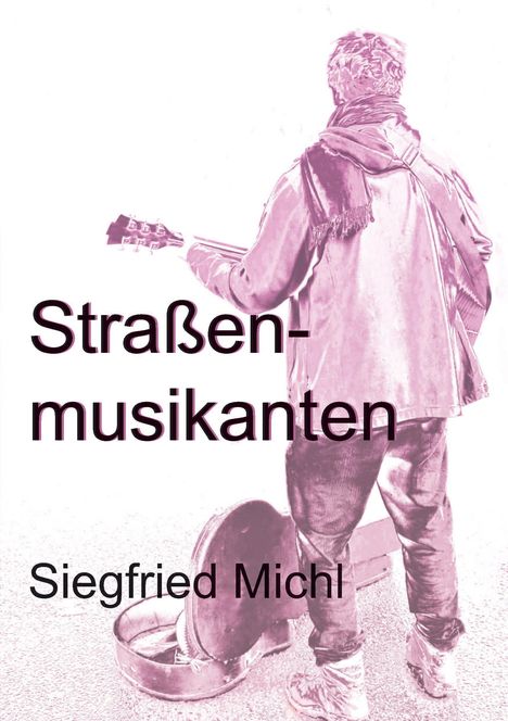 Siegfried Michl: Straßenmusikanten, Buch