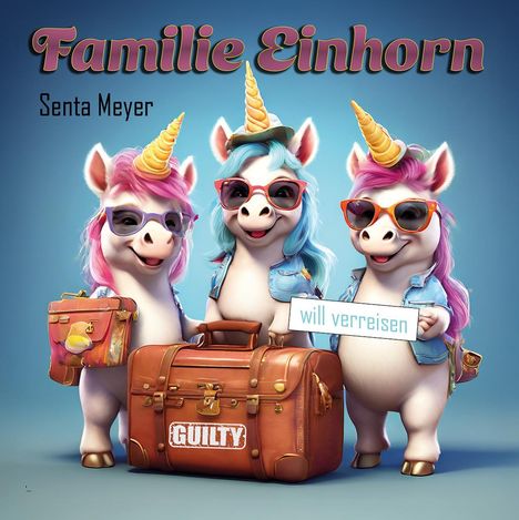 Senta Meyer: Familie Einhorn will verreisen, Buch
