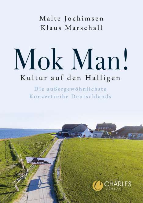 Malte Jochimsen: Mok Man! Kultur auf den Halligen - Die außergewöhnlichste Konzertreihe Deutschlands, Buch