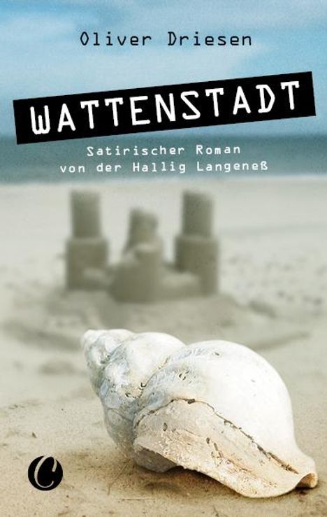 Oliver Driesen: Driesen, O: Wattenstadt. Ein satirischer Roman, Buch
