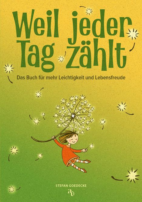 Stefan Goedecke: Weil jeder Tag zählt, Buch