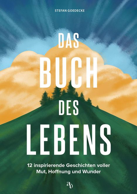 Titel: "Das Buch des Lebens". Untertitel: "12 inspirierende Geschichten voller Mut, Hoffnung und Wunder". Illustration zeigt Berge.