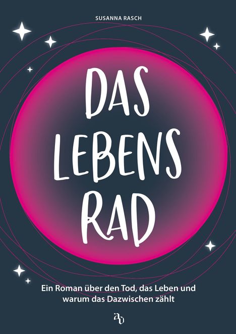 „DAS LEBENSRAD“ in weiß auf einem leuchtend pinken Kreis, umgeben von funkelnden Sternen auf dunklem Hintergrund.