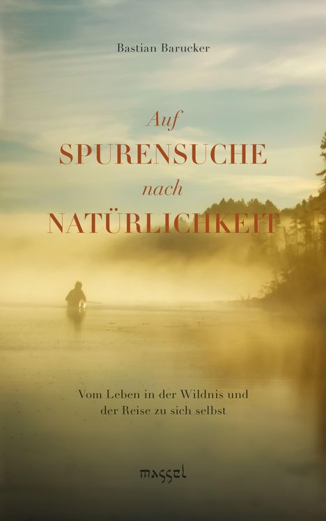 Bastian Barucker: Auf Spurensuche nach Natürlichkeit, Buch