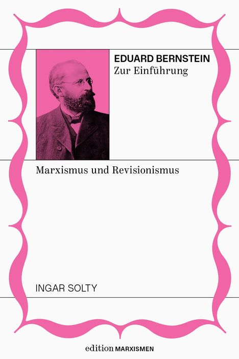Ingar Solty: Eduard Bernstein zur Einführung: Marxismus und Revisionismus, Buch