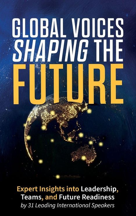 Text: "Global Voices Shaping the Future. Expert Insights into Leadership, Teams, and Future Readiness." Erde bei Nacht.