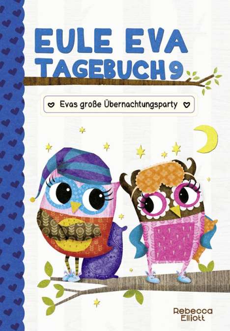 Rebecca Elliott: Eule Eva Tagebuch 9 - Kinderbücher ab 6-8 Jahre (Erstleser Mädchen), Buch