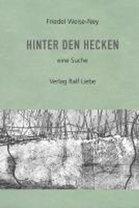 Friedel Weise-Ney: Hinter den Hecken, Buch