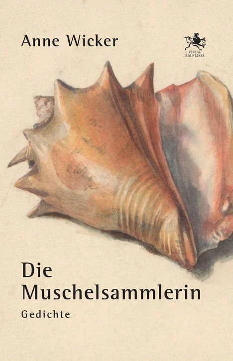 "Anne Wicker. Die Muschelsammlerin. Gedichte." Illustration einer großen Muschel in natürlichen Farben, oben rechts ein Logo.