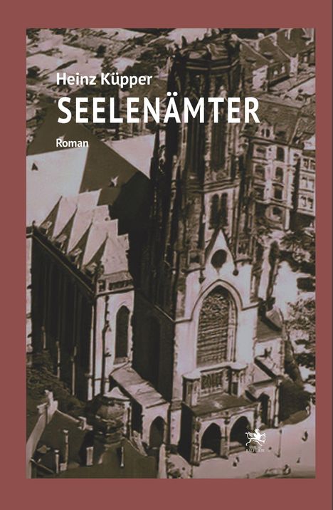 "Heinz Küpper: SEELENÄMTER. Roman." Im Hintergrund eine Kirche in einem alten Foto mit rötlichem Rahmen.