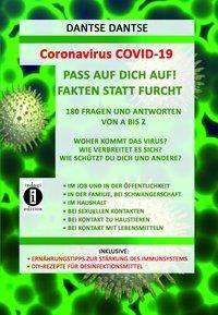 Dantse Dantse: Coronavirus COVID-19: Pass auf Dich auf! Fakten statt Furcht, 180 Fragen und Antworten von A bis Z, Buch
