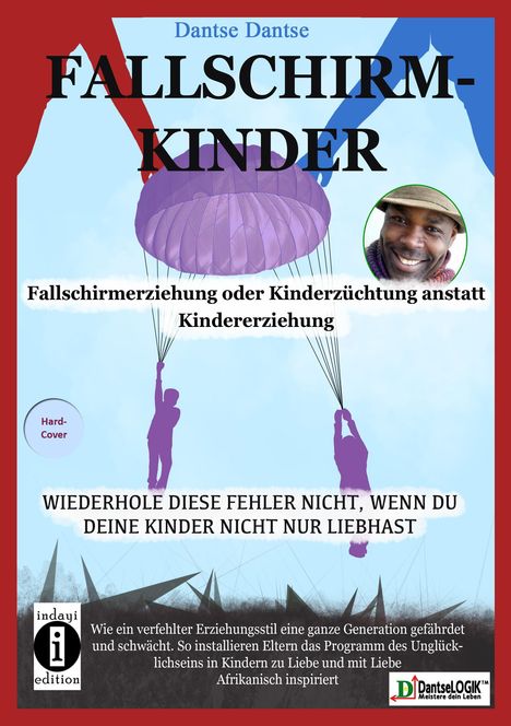 Dantse Dantse: Fallschirmkinder. Fallschirmerziehung oder Kinderzüchtung anstatt Kindererziehung., Buch