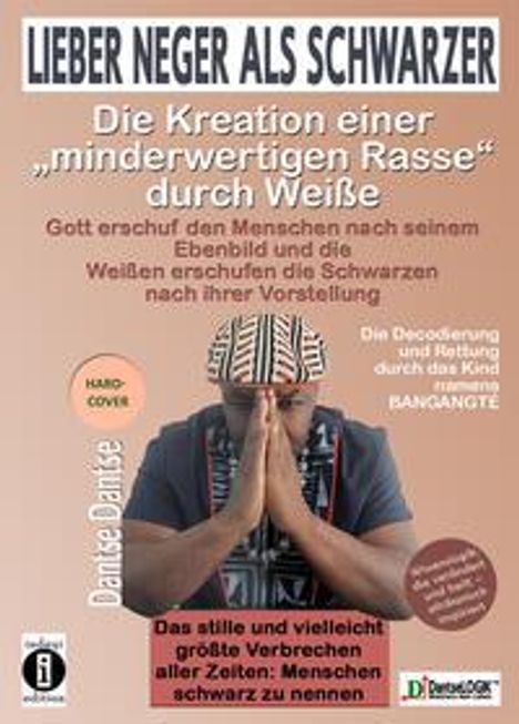 Dantse Dantse: Lieber Neger als Schwarzer: Die Kreation einer minderwertigen Rasse durch Weiße, Buch