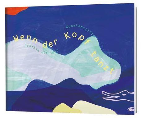 „Wenn der Kopf tanzt“ von Cynthia Häfliger, Kunstanstrift. Abstrakte Formen in Blau, Grün und Weiß.