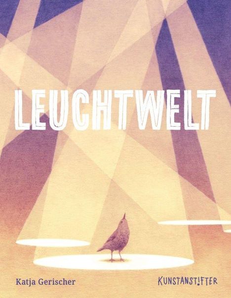 "LEUCHTWELT" in großem Text, darunter "Katja Gerischer" und "KunstanStifter". Illustration: Vogel im Lichtkegel.