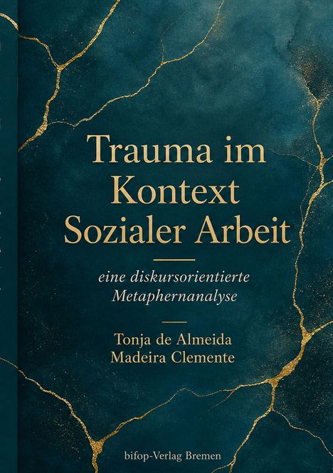 "Trauma im Kontext Sozialer Arbeit" von Tonja de Almeida Madeira Clemente. Dunkler Hintergrund mit goldenen Adern.
