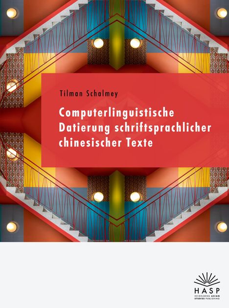 Tilman Schalmey: Computerlinguistische Datierung schriftsprachlicher chinesischer Texte, Buch