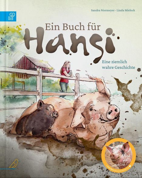 "Ein Buch für Hansi", "Eine ziemlich wahre Geschichte". Illustration mit Schweinen und Frau vor einem Zaun, Natur im Hintergrund.