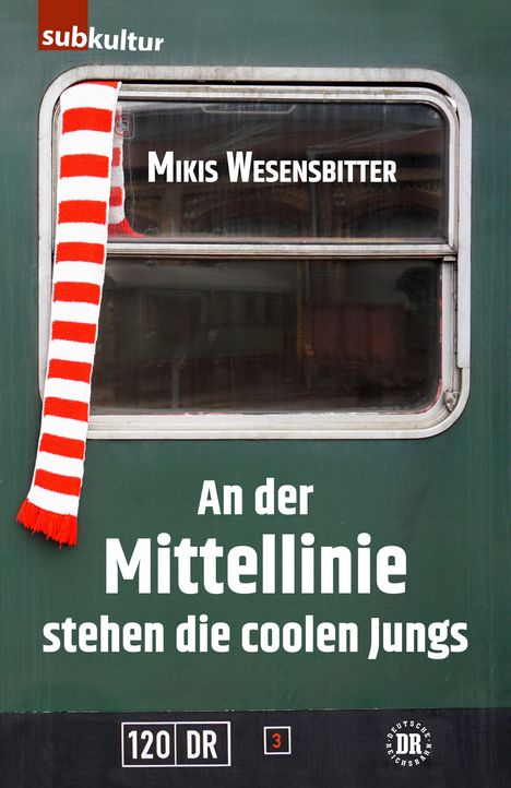 "An der Mittellinie stehen die coolen Jungs" von Mikis Wesensbitter. Oben ein Zugfenster mit Schal. Subkultur-Verlag.
