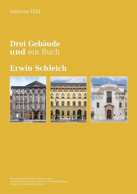 Gelber Hintergrund. Text: "Drei Gebäude und ein Buch - Erwin Schleich". Drei Fotos von historischen Gebäuden unten.
