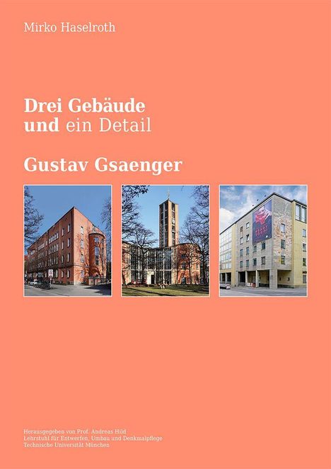 "Drei Gebäude und ein Detail - Gustav Gsaenger." Oben: drei Fotos von modernen Gebäuden auf orangefarbenem Hintergrund.
