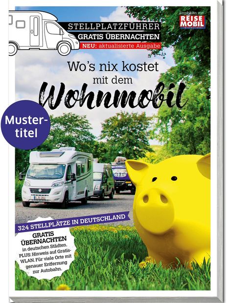 "Muster­titel: Wo’s nix kostet mit dem Wohnmobil. Logo oben: Stellplatzführer. Bild: Wohnmobile auf Straßenrand, gelbes Sparschwein auf Wiese."