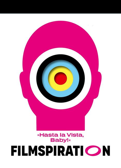 Text: „Hasta la Vista, Baby!“ und „FILMSPIRATION“. Ein pinker Kopf mit bunten Kreisen im Zentrum.
