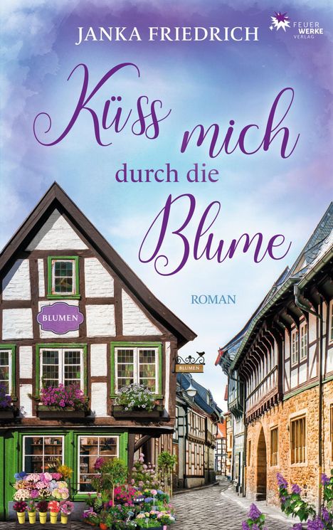 Janka Friedrich: Küss mich durch die Blume, Buch