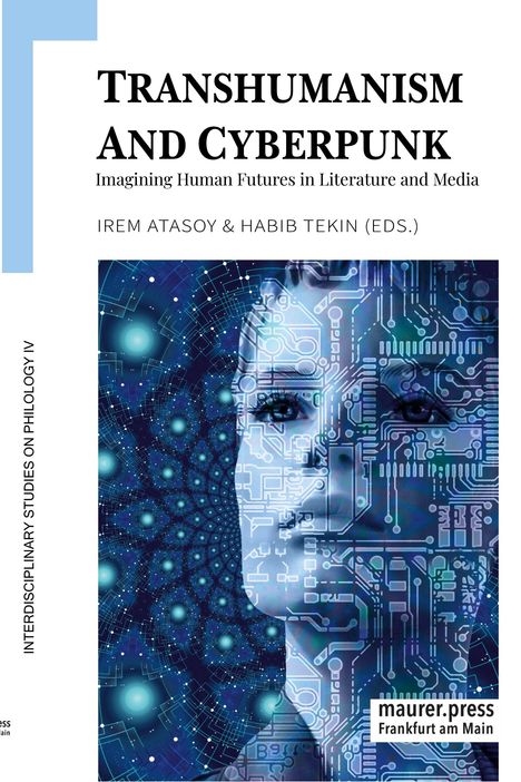 Text: "Transhumanism and Cyberpunk", "Imagining Human Futures in Literature and Media", Irem Atasoy & Habib Tekin. Gesicht und Platinen.