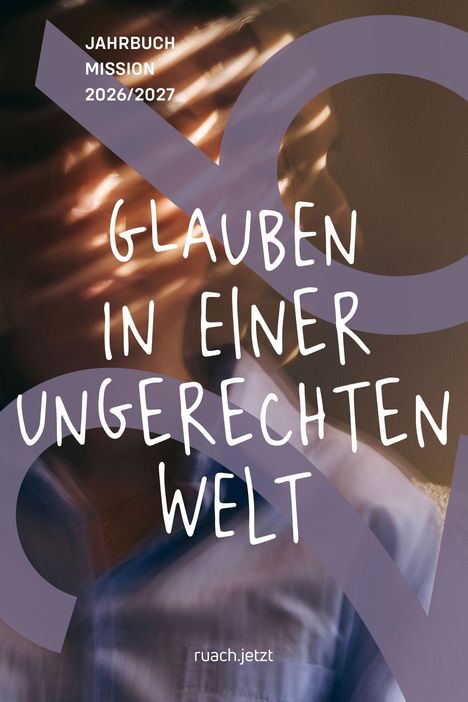 Text: "JAHRBUCH MISSION 2026/2027 GLAUBEN IN EINER UNGERECHTEN WELT ruach.jetzt". Unscharfe Person, Schatten und Lichtspiele.