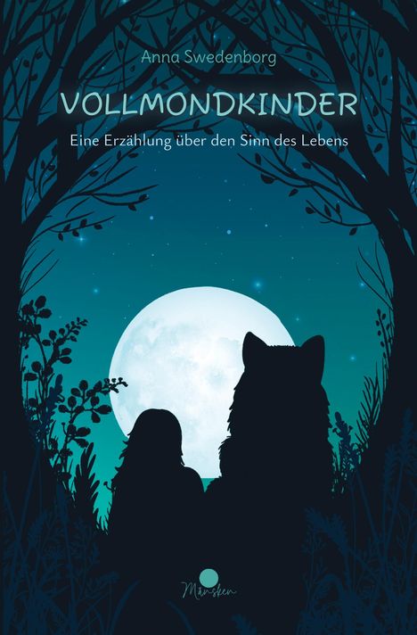 "Anna Swedenborg, Vollmondkinder, Eine Erzählung über den Sinn des Lebens." Silhouetten vor Vollmond und Bäumen.