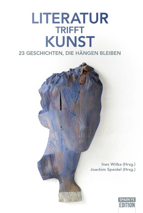 „LITERATUR TRIFFT KUNST“ darüber steht eine kunstvolle, blaue Holzskulptur im Profil.
